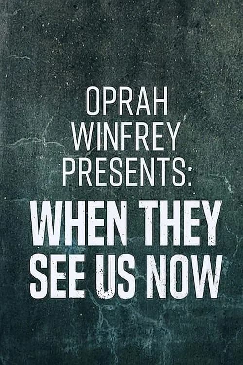 Poster for Oprah Winfrey Presents: When They See Us Now