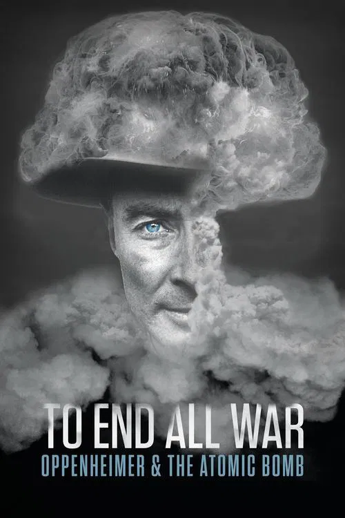 Poster for To End All War: Oppenheimer & the Atomic Bomb